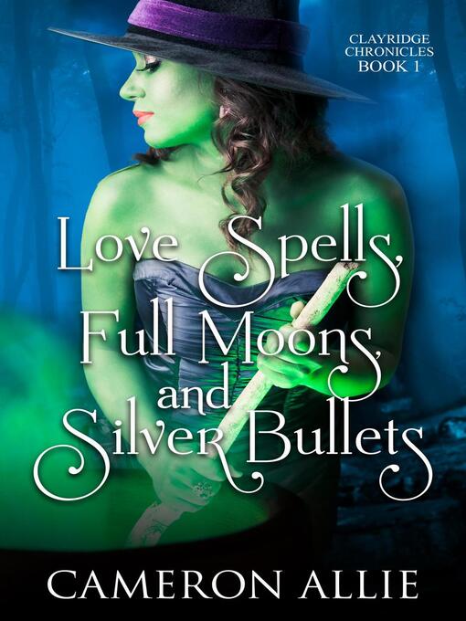 Title details for Love Spells, Full Moons, and Silver Bullets by Cameron Allie - Available